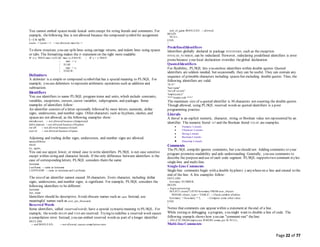 Page 22 of 77
You cannot embed spaces inside lexical units except for string literals and comments. For
example, thefollowing line is not allowed because the compound symbolfor assignment
(:=) is split:
count : = count + 1; -- not allowed, must be :=
To show structure, you can split lines using carriage returns, and indent lines using spaces
or tabs. The formatting makes the IF statement on the right more readable:
IF x>y THEN max:=x;ELSE max:=y;END IF; | IF x > y THEN
| max := x;
| ELSE
| max := y;
| END IF;
Delimiters
A delimiter is a simple or compound symbolthat has a special meaning to PL/SQL. For
example, you use delimiters to represent arithmetic operations such as addition and
subtraction.
Identifiers
You use identifiers to name PL/SQL program items and units, which include constants,
variables, exceptions, cursors, cursor variables, subprograms, and packages. Some
examples of identifiers follow:
An identifier consists of a letter optionally followed by more letters, numerals, dollar
signs, underscores, and number signs. Other characters such as hyphens, slashes, and
spaces are not allowed, as the following examples show:
mine&yours -- not allowed because ofampersand
debit-amount -- not allowed because ofhyphen
on/off -- not allowed because ofslash
user id -- not allowed because ofspace
Adjoining and trailing dollar signs, underscores, and number signs are allowed:
money$$$tree
SN##
try_again_
You can use upper, lower, or mixed case to write identifiers. PL/SQL is not case sensitive
except within string and character literals. If the only difference between identifiers is the
case of corresponding letters, PL/SQL considers them the same:
lastname
LastName -- same as lastname
LASTNAME -- same as lastname and LastName
The sizeof an identifier cannot exceed 30 characters. Every character, including dollar
signs, underscores, and number signs, is significant. For example, PL/SQL considers the
following identifiers to be different:
lastname
last_name
Identifiers should be descriptive. Avoid obscure names such as cpm. Instead, use
meaningful names such as cost_per_thousand.
Reserved Words
Some identifiers, called reserved words, have a special syntacticmeaning to PL/SQL. For
example, thewords BEGIN and END are reserved. Trying to redefine a reserved word causes
a compilation error. Instead, you can embed reserved words as part of a longer identifier:
DECLARE
-- end BOOLEAN; -- not allowed; causes compilation error
end_of_game BOOLEAN; -- allowed
BEGIN
NULL;
END;
/
PredefinedIdentifiers
Identifiers globally declared in package STANDARD, such as the exception
INVALID_NUMBER, can be redeclared. However, redeclaring predefined identifiers is error
pronebecause your local declaration overrides theglobal declaration.
QuotedIdentifiers
For flexibility, PL/SQL lets you enclose identifiers within double quotes. Quoted
identifiers are seldom needed, but occasionally they can be useful. They can contain any
sequence of printable characters including spaces but excluding double quotes. Thus, the
following identifiers are valid:
"X+Y"
"last name"
"on/off switch"
"employee(s)"
"*** header info ***"
The maximum size of a quoted identifier is 30 characters not counting the double quotes.
Though allowed, using PL/SQL reserved words as quoted identifiers is a poor
programming practice.
Literals
A literal is an explicit numeric, character, string, or Boolean value not represented by an
identifier. The numeric literal 147 and the Boolean literal FALSE are examples.
 Numeric Literals
 Character Literals
 String Literals
 Boolean Literals
 Datetime Literals
Comments
The PL/SQL compiler ignores comments, but you should not. Adding comments to your
program promotes readability and aids understanding. Generally, you use comments to
describe the purposeand use of each code segment. PL/SQL supportstwo comment styles:
single-line and multi-line.
Single-Line Comments
Single-line comments begin with a double hyphen (--) anywhereon a line and extend to the
end of the line. A few examples follow:
DECLARE
howmany NUMBER;
BEGIN
-- begin processing
SELECT count(*) INTO howmany FROM user_objects
WHERE object_type = 'TABLE'; -- Check number oftables
howmany := howmany * 2; -- Compute some other value
END;
/
Notice that comments can appear within a statement at theend of a line.
While testing or debugging a program, you might want to disable a line of code. The
following example shows how you can "comment-out" theline:
-- DELETE FROM employees WHERE comm_pct IS NULL;
Multi-lineComments
 