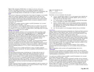 Page 30 of 77
Note: In SQL statements, PL/SQL binds LONG values as VARCHAR2, not as LONG.
However, if the length of the bound VARCHAR2 exceeds the maximum width of a
VARCHAR2 column (4000 bytes), Oracle converts the bind typeto LONG automatically, then
issues an error message because you cannot pass LONG values to a SQL function.
RAW
You use theRAW datatypeto storebinary data or bytestrings. For example, a RAW variable
might storea sequence of graphics characters or a digitized picture. Raw data is like
VARCHAR2 data, except that PL/SQL does not interpret raw data. Likewise, Oracle Net
does no character set conversions when you transmit raw data from one systemto another.
The RAW datatypetakes a required parameter that lets you specify a maximum size up to
32767 bytes. Thesyntaxfollows:
RAW(maximum_size)
You cannot use a symbolic constant or variable to specify themaximum size; you must
use an integer literal in the range 1 .. 32767.
You cannot insert RAW values longer than 2000 bytes into a RAW column. You can insert
any RAW value into a LONG RAW database column because the maximum width of a LONG
RAW column is 2**31 bytes. However, you cannot retrieve a value longer than 32767 bytes
from a LONG RAW column into a RAW variable.
ROWID and UROWID
Internally, every database table has a ROWID pseudocolumn, which stores binary values
called rowids. Each rowid represents the storage address of a row. A physical rowid
identifies a row in an ordinary table. A logical rowid identifies a row in an index-
organized table. The ROWID datatypecan store only physicalrowids. However, the UROWID
(universal rowid) datatypecan store physical, logical, or foreign (non-Oracle) rowids.
Suggestion: UsetheROWID datatypeonly for backward compatibility with old
applications. For new applications, use theUROWID datatype.
When you select or fetch a rowid into a ROWID variable, you can use the built-in function
ROWIDTOCHAR, which converts the binary value into an 18-bytecharacter string.
Conversely, thefunction CHARTOROWID converts a ROWID character string into a rowid. If
the conversion fails because the character string does not represent a valid rowid, PL/SQL
raises the predefined exception SYS_INVALID_ROWID. This also applies to implicit
conversions.
To convert between UROWID variables and character strings, use regular assignment
statements without any function call. The values are implicitly converted between UROWID
and character types.
Physical Rowids
Physical rowids provide fast access to particular rows. As long as the row exists, its
physicalrowid does not change. Efficient and stable, physicalrowids are useful for
selecting a set of rows, operating on the whole set, and then updating a subset. For
example, you can compare a UROWID variable with the ROWID pseudocolumn in the WHERE
clause of an UPDATE or DELETE statement to identify the latest row fetched from a cursor.
A physicalrowid can have either of two formats. The 10-byteextended rowid format
supports tablespace-relativeblock addresses and can identify rows in partitioned and non-
partitioned tables. The 6-byterestricted rowid format is provided for backward
compatibility.
Extended rowids use a base-64 encoding of thephysicaladdress for each row selected. For
example, in SQL*Plus (which implicitly converts rowids into character strings), the query
SQL> SELECT rowid, ename FROM emp WHERE empno = 7788;
might return thefollowing row:
ROWID ENAME
------------------ ----------
AAAAqcAABAAADFNAAH SCOTT
The format, OOOOOOFFFBBBBBBRRR, has four parts:
 OOOOOO:Thedata object number (AAAAqc in theexample above) identifies the
database segment. Schema objects in thesame segment, such as a cluster of
tables, have thesame data object number.
 FFF: The file number (AAB in the example) identifies the data file that contains
the row. File numbers are unique within a database.
 BBBBBB: Theblock number (AAADFN in the example) identifies the data block
that contains the row. Because block numbers are relative to their data file, not
their tablespace, two rows in thesame tablespace but in different data files can
have thesame block number.
 RRR: The row number (AAH in theexample) identifies therow in the block.
Logical Rowids
Logical rowids provide the fastest access to particular rows. Oracle uses them to construct
secondary indexes on index-organized tables. Having no permanent physicaladdress, a
logical rowid can move across data blocks when new rows are inserted. However, if the
physicallocation of a row changes, its logical rowid remains valid.
A logical rowid can include a guess, which identifies the block location of a row at the
time the guess is made. Instead of doing a full key search, Oracle uses the guess to search
the block directly. However, as new rows are inserted, guesses can become stale and slow
down access to rows. To obtain fresh guesses, you can rebuild thesecondary index.
You can use the ROWID pseudocolumn to select logical rowids (which are opaquevalues)
from an index-organized table. Also, you can insert logical rowids into a column of type
UROWID, which has a maximum sizeof 4000 bytes.
The ANALYZE statement helps you track the staleness of guesses. This is useful for
applications that storerowids with guesses in a UROWID column, then use therowids to
fetch rows.
Note: To manipulate rowids, you can use the supplied package DBMS_ROWID.
VARCHAR2
You use theVARCHAR2 datatypeto storevariable-length character data. How the data is
represented internally depends on thedatabase character set. The VARCHAR2 datatypetakes
a required parameter that specifies a maximum size up to 32767 bytes. Thesyntax follows:
VARCHAR2(maximum_size [CHAR | BYTE])
You cannot use a symbolic constant or variable to specify themaximum size; you must
use an integer literal in the range 1 .. 32767.
Small VARCHAR2 variables are optimized for performance, and larger ones are optimized
for efficient memory use. The cutoff point is 2000 bytes. For a VARCHAR2 that is 2000 bytes
or longer, PL/SQL dynamically allocates only enough memory to hold the actual value.
For a VARCHAR2 variable that is shorter than 2000 bytes, PL/SQL preallocates thefull
declared length of thevariable. For example, if you assign thesame 500-bytevalue to a
VARCHAR2(2000 BYTE) variable and to a VARCHAR2(1999 BYTE) variable, the former takes up
500 bytes and thelatter takes up 1999 bytes.
 