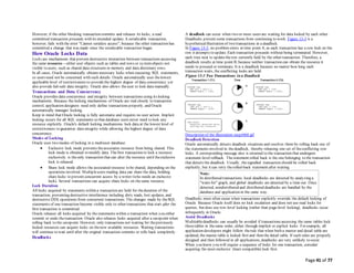 Page 41 of 77
However, if the other blocking transaction commits and releases its locks, a read
committed transaction proceeds with its intended update. A serializable transaction,
however, fails with the error "Cannot serialize access", because the other transaction has
committed a change that was made since the serializable transaction began.
How Oracle Locks Data
Locks are mechanisms that prevent destructive interaction between transactions accessing
the same resource—either user objects such as tables and rows or systemobjects not
visible to users, such as shared data structures in memory and data dictionary rows.
In all cases, Oracle automatically obtains necessary locks when executing SQL statements,
so users need not be concerned with such details. Oracle automatically uses thelowest
applicable level of restrictiveness to providethe highest degree of data concurrency yet
also provide fail-safe data integrity. Oracle also allows theuser to lock data manually.
Transactions and Data Concurrency
Oracle provides data concurrency and integrity between transactions using its locking
mechanisms. Because the locking mechanisms of Oracle are tied closely to transaction
control, application designers need only define transactions properly, and Oracle
automatically manages locking.
Keep in mind that Oracle locking is fully automatic and requires no user action. Implicit
locking occurs for all SQL statements so that database users never need to lock any
resource explicitly. Oracle's default locking mechanisms lock data at the lowest level of
restrictiveness to guarantee data integrity while allowing the highest degree of data
concurrency.
Modes of Locking
Oracle uses two modes of locking in a multiuser database:
 Exclusive lock mode prevents theassociates resource from being shared. This
lock mode is obtained to modify data. Thefirst transaction to lock a resource
exclusively is theonly transaction that can alter the resource until theexclusive
lock is released.
 Share lock mode allows the associated resource to be shared, depending on the
operations involved. Multipleusers reading data can share the data, holding
share locks to prevent concurrent access by a writer (who needs an exclusive
lock). Several transactions can acquire share locks on thesame resource.
Lock Duration
All locks acquired by statements within a transaction are held for theduration of the
transaction, preventing destructive interference including dirty reads, lost updates, and
destructive DDLoperations from concurrent transactions. The changes made by theSQL
statements of one transaction become visible only to other transactions that start after the
first transaction is committed.
Oracle releases all locks acquired by the statements within a transaction when you either
commit or undo thetransaction. Oracle also releases locks acquired after a savepoint when
rolling back to the savepoint. However, only transactions not waiting for thepreviously
locked resources can acquire locks on thenow available resources. Waiting transactions
will continue to wait until after the original transaction commits or rolls back completely.
Deadlocks
A deadlock can occur when two or more users are waiting for data locked by each other.
Deadlocks prevent some transactions from continuing to work. Figure 13-3 is a
hypotheticalillustration of two transactions in a deadlock.
In Figure 13-3, no problem exists at time point A, as each transaction has a row lock on the
row it attempts to update. Each transaction proceeds without being terminated. However,
each tries next to updatetherow currently held by the other transaction. Therefore, a
deadlock results at time point B, because neither transaction can obtain the resource it
needs to proceed or terminate. It is a deadlock because no matter how long each
transaction waits, the conflicting locks are held.
Figure 13-3 Two Transactions in a Deadlock
Description of the illustration cncpt068.gif
Deadlock Detection
Oracle automatically detects deadlock situations and resolves them by rolling back one of
the statements involved in thedeadlock, thereby releasing one set of theconflicting row
locks. A corresponding message also is returned to the transaction that undergoes
statement-level rollback. Thestatement rolled back is the one belonging to the transaction
that detects the deadlock. Usually, thesignalled transaction should be rolled back
explicitly, but it can retry therolled-back statement after waiting.
Note:
In distributed transactions, local deadlocks are detected by analyzing a
"waits for" graph, and global deadlocks are detected by a time out. Once
detected, nondistributed and distributed deadlocks are handled by the
database and application in the same way.
Deadlocks most often occur when transactions explicitly override the default locking of
Oracle. Because Oracle itself does no lock escalation and does not use read locks for
queries, but does use row-level locking (rather than page-level locking), deadlocks occur
infrequently in Oracle.
Avoid Deadlocks
Multitabledeadlocks can usually be avoided if transactions accessing the same tables lock
thosetables in thesame order, either through implicit or explicit locks. For example, all
application developers might follow therule that when both a master and detail table are
updated, the master table is locked first and then the detail table. If such rules are properly
designed and then followed in all applications, deadlocks are very unlikely to occur.
When you know you will require a sequence of locks for one transaction, consider
acquiring the most exclusive (least compatible) lock first.
 