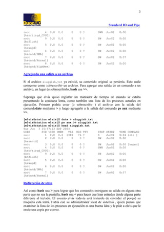 3

Standard IO and Pipe
root
4 0.0
[ksoftirqd_CPU0]
root
9 0.0
[bdflush]
root
5 0.0
[kswapd]
root
6 0.0
[kscand/DMA]
root
...