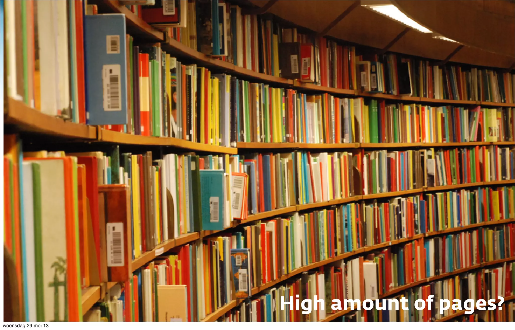 High amount of pages?
woensdag 29 mei 13
 