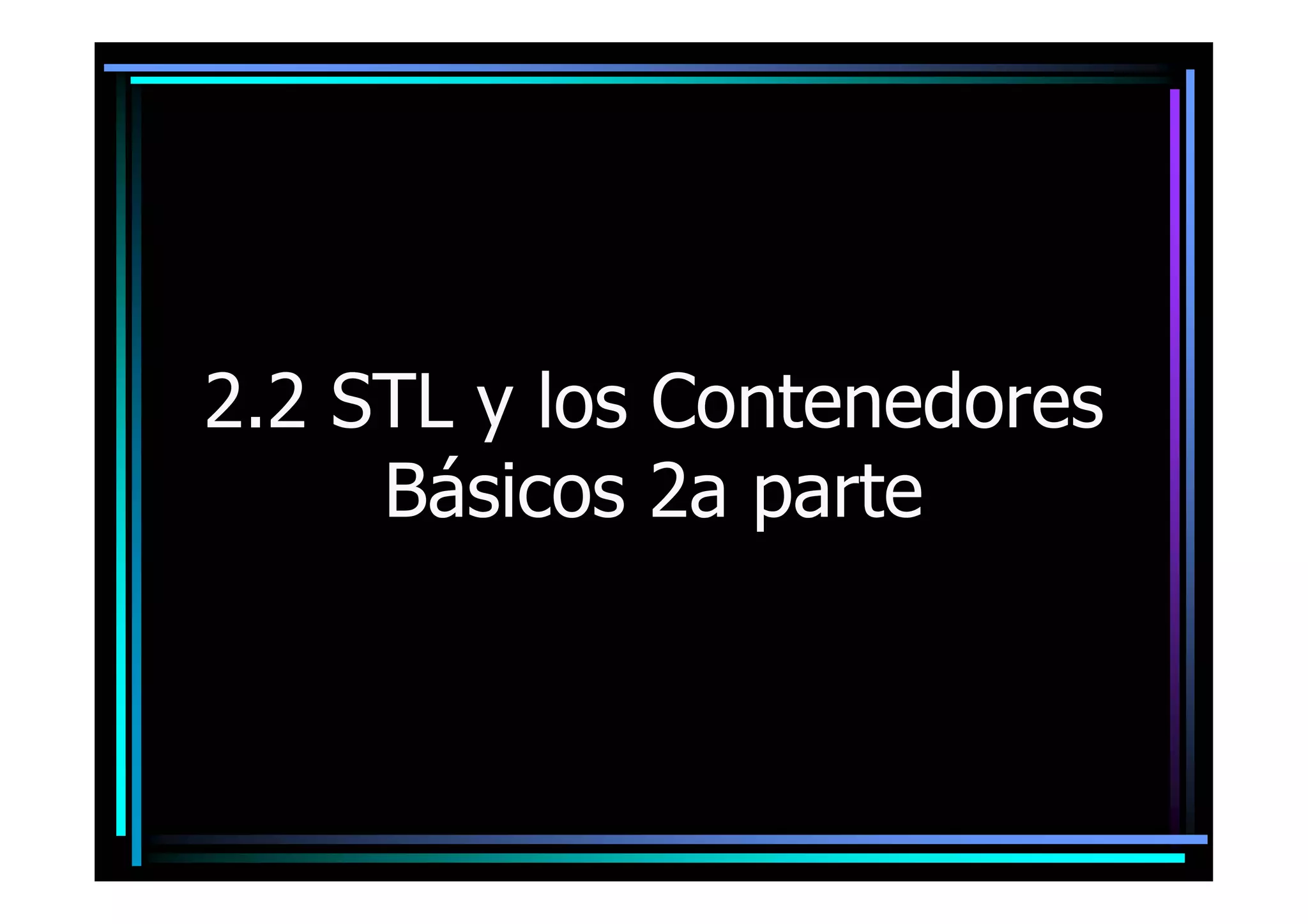 7 Stl Y Los Contenedores Basicos 2 Parte