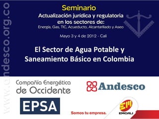 El Sector de Agua Potable y
Saneamiento Básico en Colombia
 