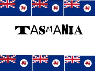 TASMANIA
 