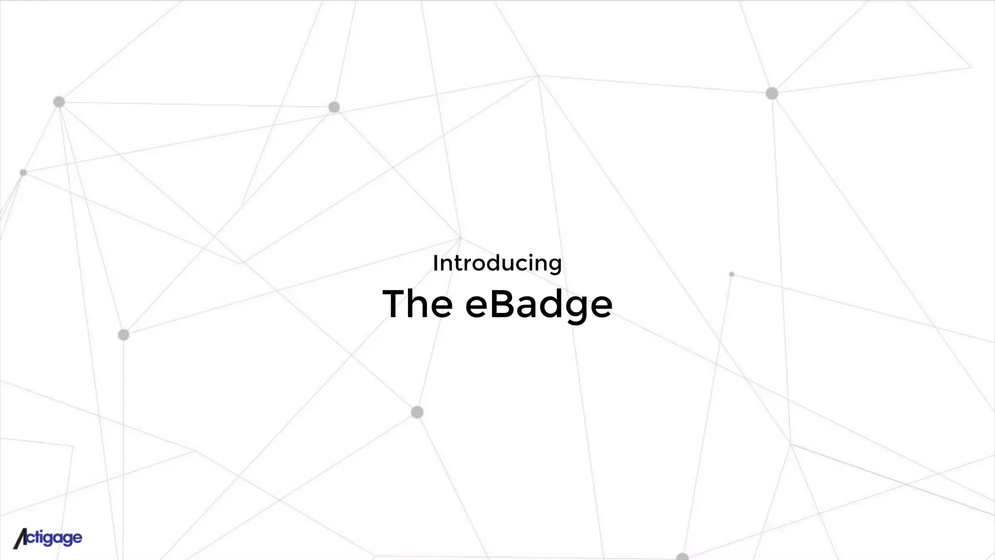 Introducing
The eBadge
 