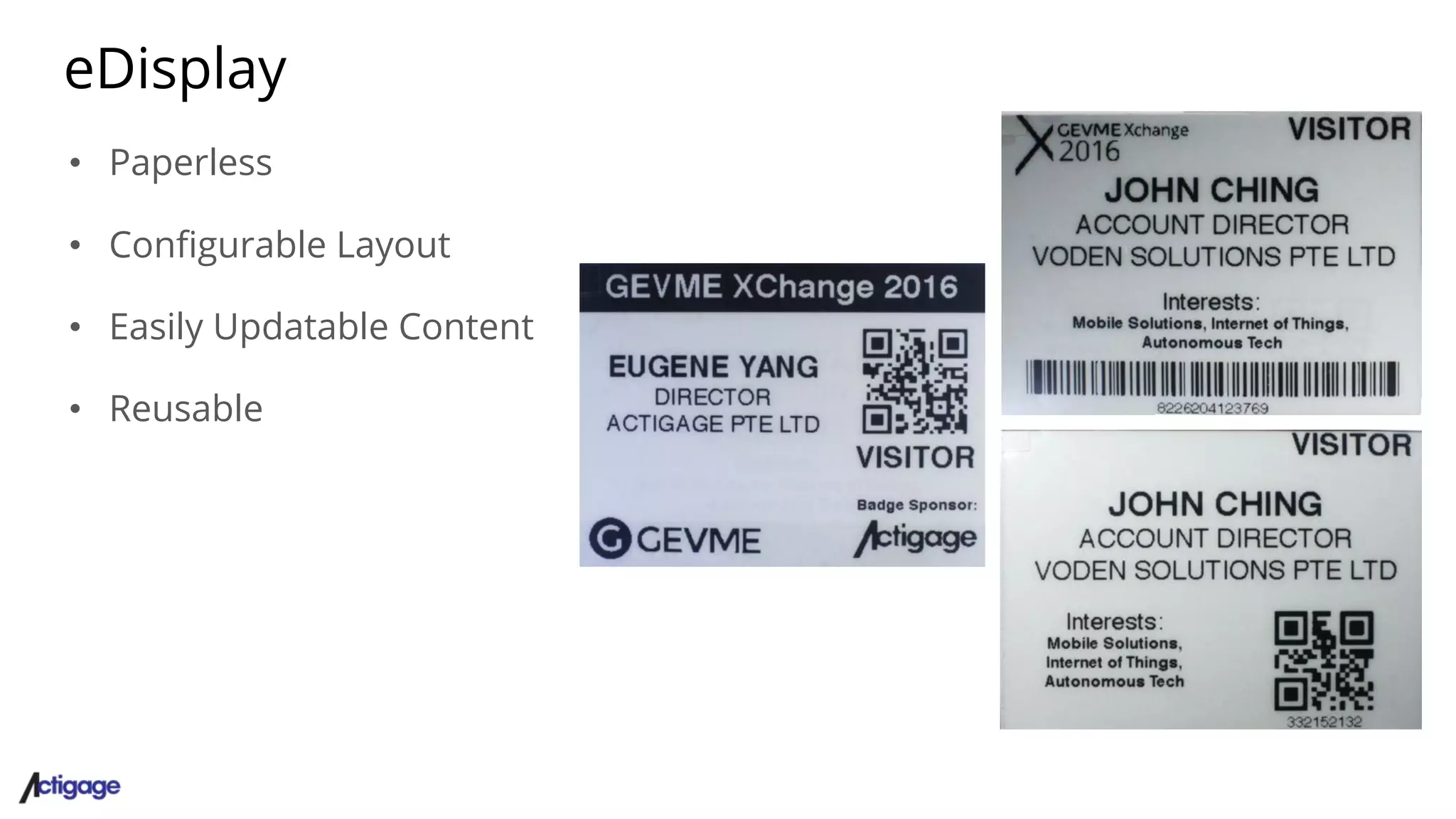 eDisplay
• Paperless
• Configurable Layout
• Easily Updatable Content
• Reusable
 