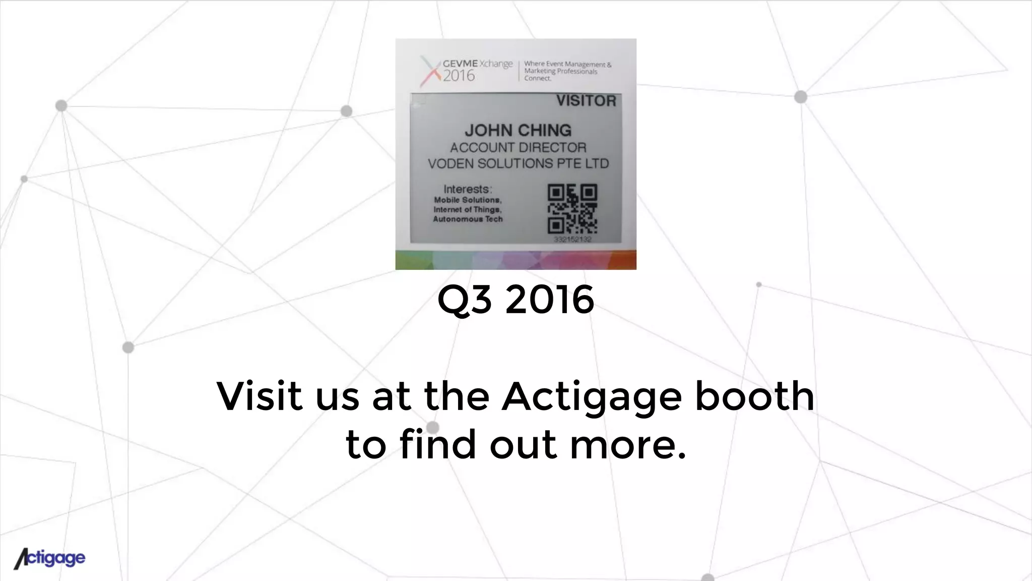 Q3 2016
Visit us at the Actigage booth
to find out more.
 