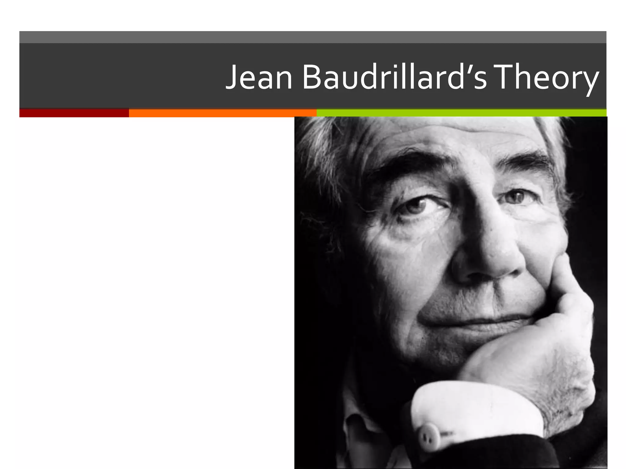 Jean Baudrillard’sTheory
 