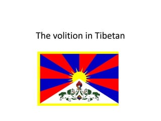 The volition in Tibetan

 