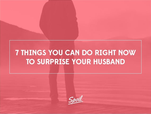 surprise your husband