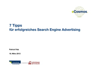 7 Tipps
für erfolgreiches Search Engine Advertising




Patrick Palz

18. März 2013
 