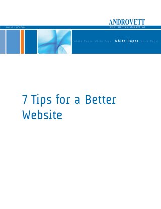 7 Tips for a Better
Website
 