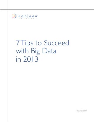 7Tips to Succeed
with Big Data
in 2013
December 2012
 