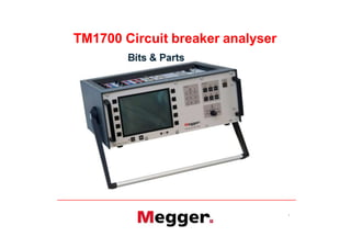 TM1700 Circuit breaker analyser
Bits & Parts
1
 
