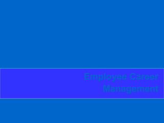 Employee Career
Management
 