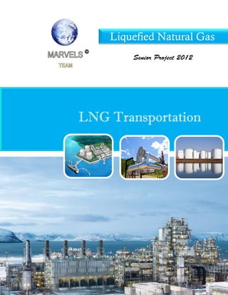 LNG Transportation
Liquefied Natural Gas
 