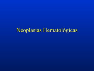 Neoplasias Hematológicas
 