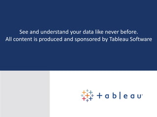 Top 7 Trends in Big Data for 2015See and understand your data like never before.
All content is produced and sponsored by Tableau Software
 