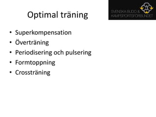 Optimal träning<br />Superkompensation<br />Överträning<br />Periodisering och pulsering<br />Formtoppning<br />Crossträni...