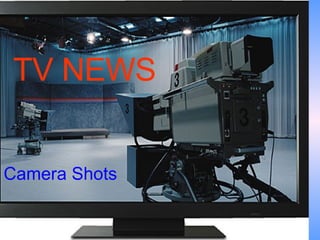 TV NEWS Camera Shots 