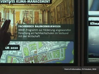 Point	
  of	
  Informa$on,	
  FH	
  Potsdam,	
  2010	
  
 