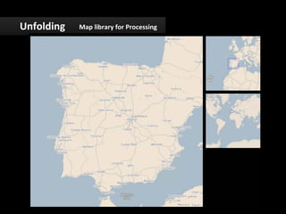Unfolding	
     Map	
  library	
  for	
  Processing	
  
 