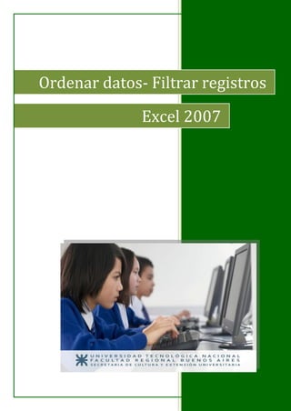 Ordenar datos- Filtrar registros
Excel 2007
 