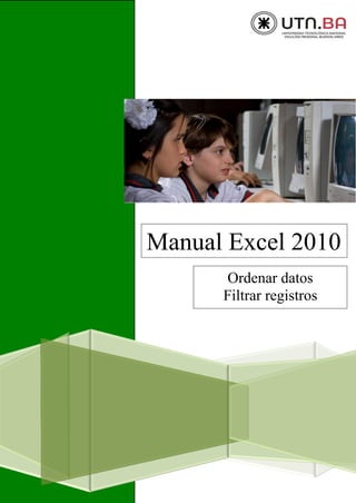Manual Excel 2010
Ordenar datos
Filtrar registros
 