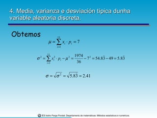 4. Media, varianza e desviación típica dunha variable aleatoria discreta. Obtemos 