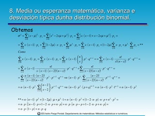 8. Media ou esperanza matemática, varianza e desviación típica dunha distribución binomial. Obtemos 