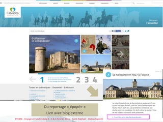 #VEM6 - Voyage en Multimédia 4 | 5 & 6 Février 2015 | Saint-Raphaël - Slides disponibles sur www.salon-etourisme.com
Du reportage « épopée »
Lien avec blog externe
 