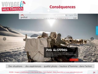 #VEM6 - Voyage en Multimédia 4 | 5 & 6 Février 2015 | Saint-Raphaël - Slides disponibles sur www.salon-etourisme.com 14
Co...