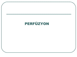 PERFÜZYON
 