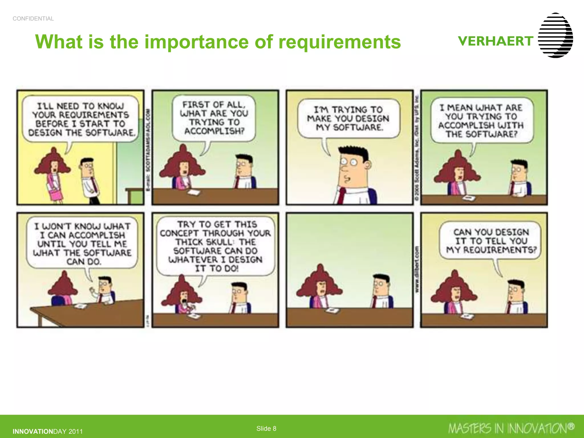 CONFIDENTIAL
INNOVATIONDAY 2011 Slide 8
What is the importance of requirements
 