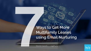 7 Ways to Get More Multifamily Leases using Email Nurturing