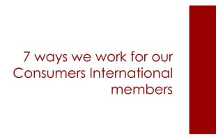7 ways we work for our Consumers International members 