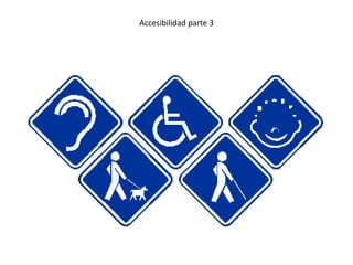 Accesibilidad parte 3
 