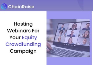 Hosting
Webinars For
Your Equity
Crowdfunding
Campaign
 