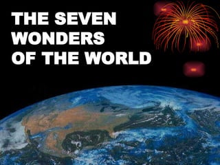 THE SEVEN WONDERS  OF THE WORLD 