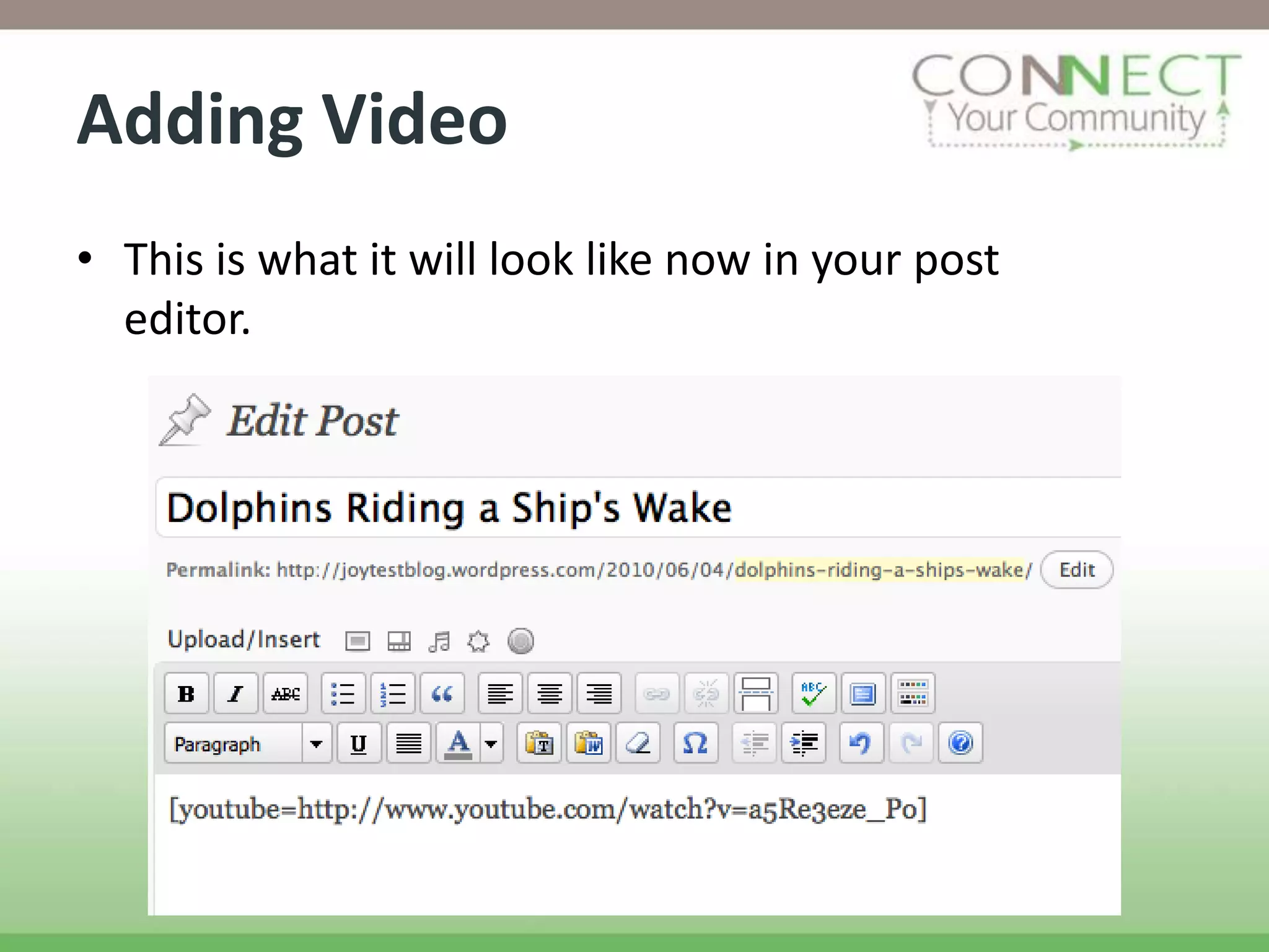 Adding Video
• This is what it will look like now in your post
  editor.
 