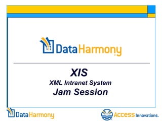 XIS
XML Intranet System
 Jam Session
 