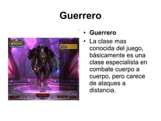 Guerrero
    • Guerrero
    • La clase mas
      conocida del juego,
      básicamente es una
      clase especialista en
      combate cuerpo a
      cuerpo, pero carece
      de ataques a
      distancia.
 