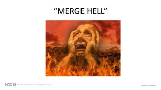 “MERGE HELL”
 