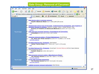 27
Gale Group: Removal of Cerumen
 