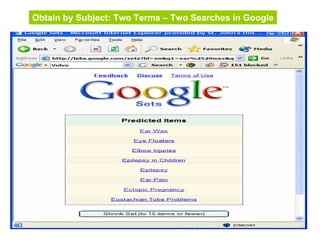 39
Obtain by Subject: Two Terms – Two Searches in Google
 