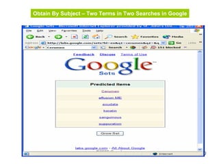 40
Obtain By Subject – Two Terms in Two Searches in Google
 