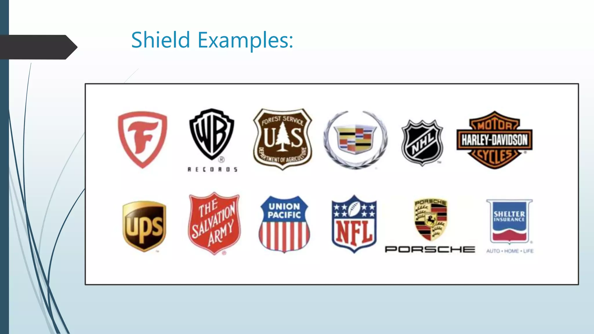 Shield Examples:
 