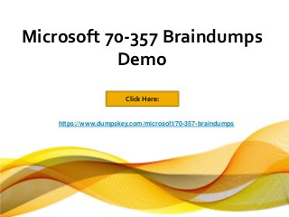Click Here:
Microsoft 70-357 Braindumps
Demo
https://www.dumpskey.com/microsoft/70-357-braindumps
 