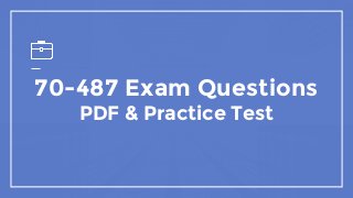 70-487 Exam Questions
PDF & Practice Test
 