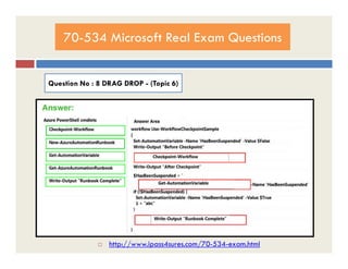 70-534 Microsoft Real Exam Questions
Question No : 8 DRAG DROP - (Topic 6)
 http://www.ipass4sures.com/70-534-exam.html
 